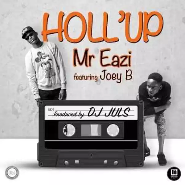 Mr Eazi - Holl’Up Ft. Joey B & Dammy Krane (prod Juls)